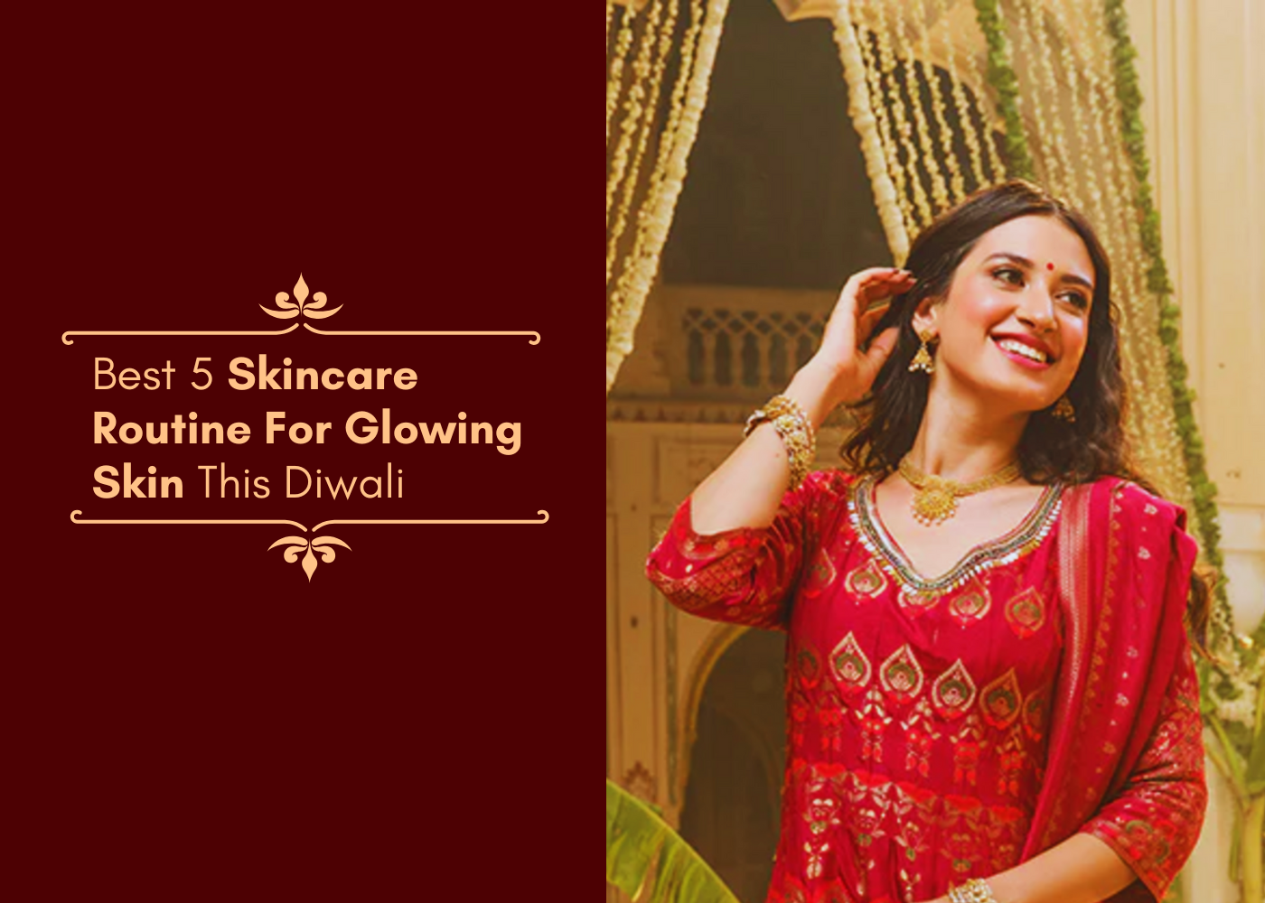Best 5 Skincare Routine For Glowing Skin This Diwali