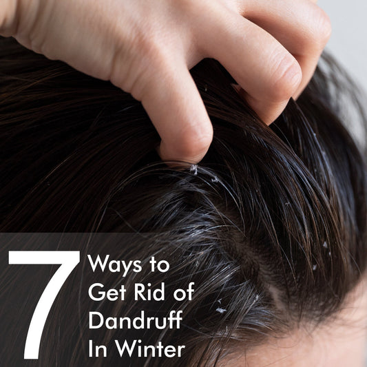 7 Ways to Get Rid of Dandruff In Winter