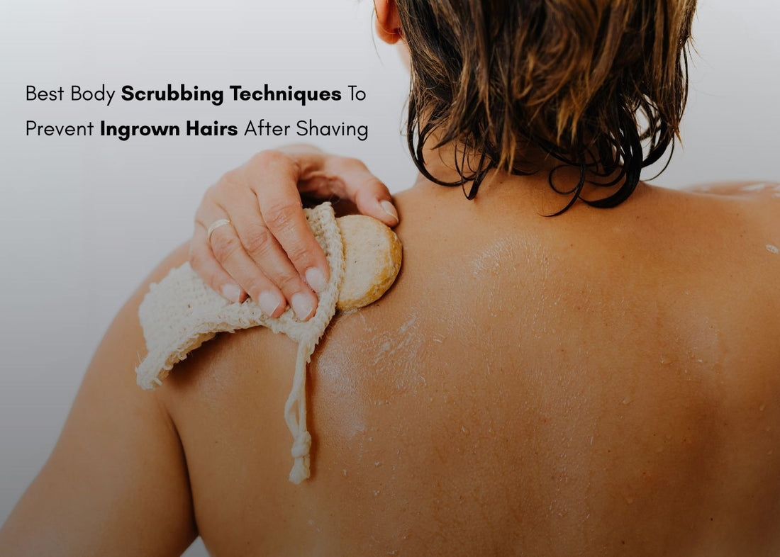 Best Body Scrubbing Techniques to Prevent Ingrown Hairs After Shaving
