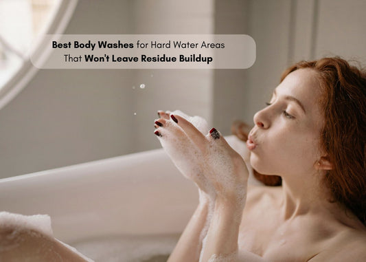 Best Body Washes for Hard Water
