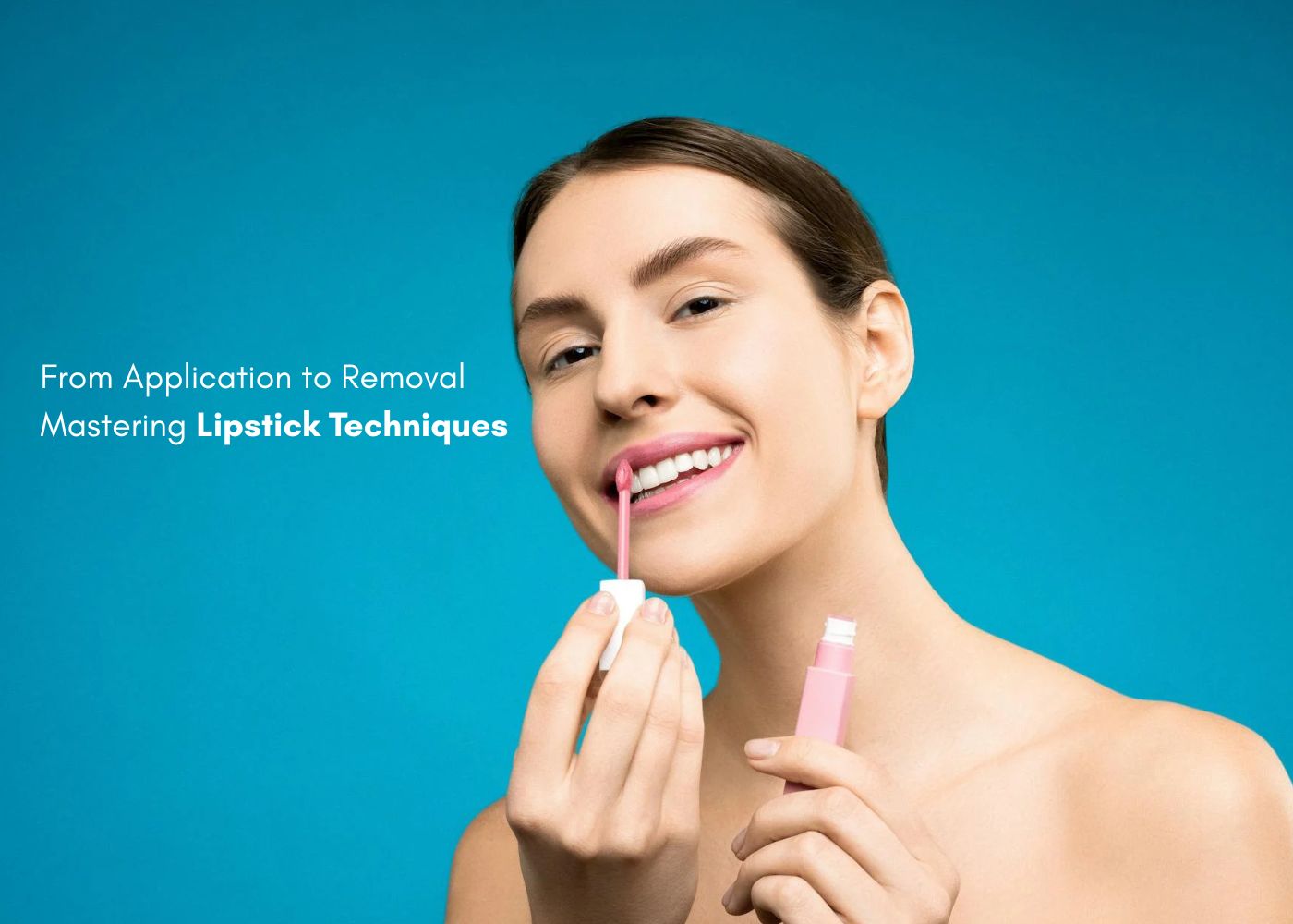 From Application to Removal: Mastering Lipstick Techniques