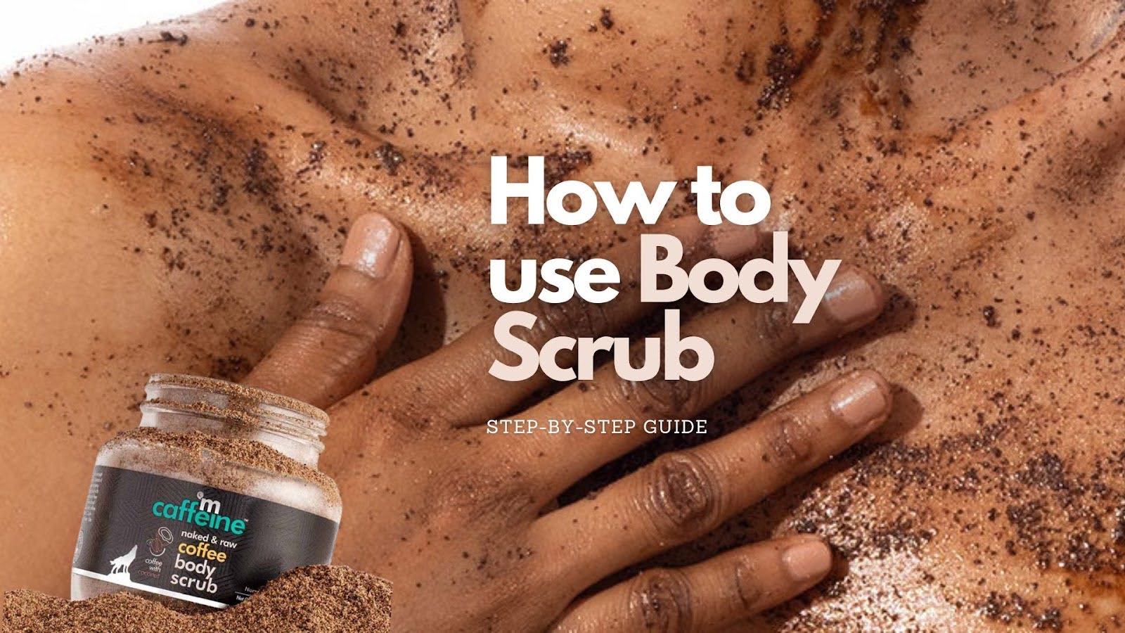 How to Use Body Scrub: Step-by-Step Guide for Smooth, Glowing Skin