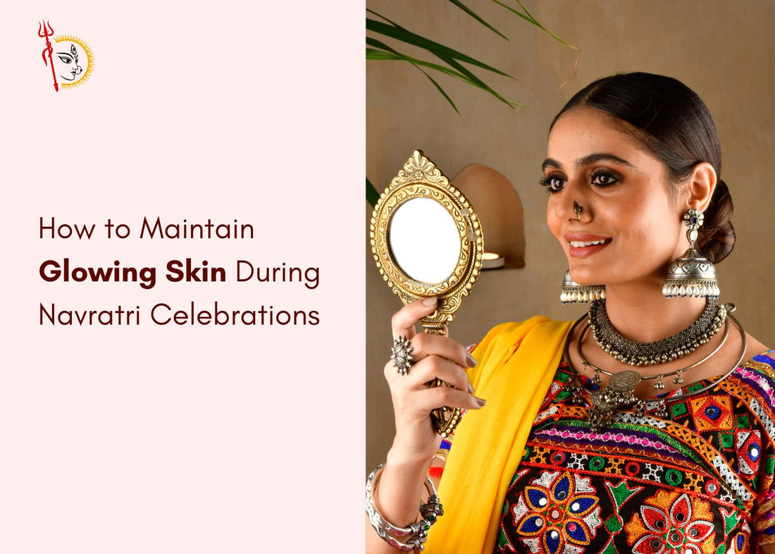 How to Maintain Glowing Skin During Navratri Celebrations