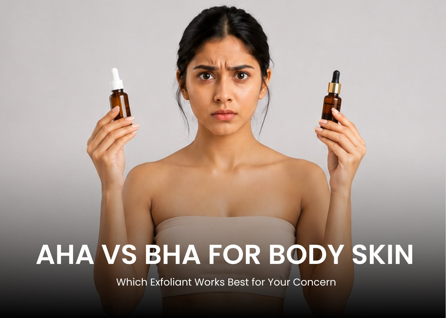 AHA vs BHA for Body Skin: Which Exfoliant Works Best for Your Concern