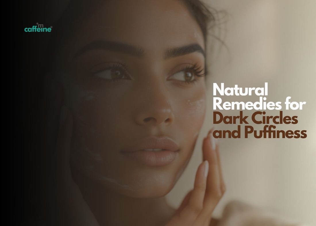 Natural Remedies for Dark Circles and Puffiness