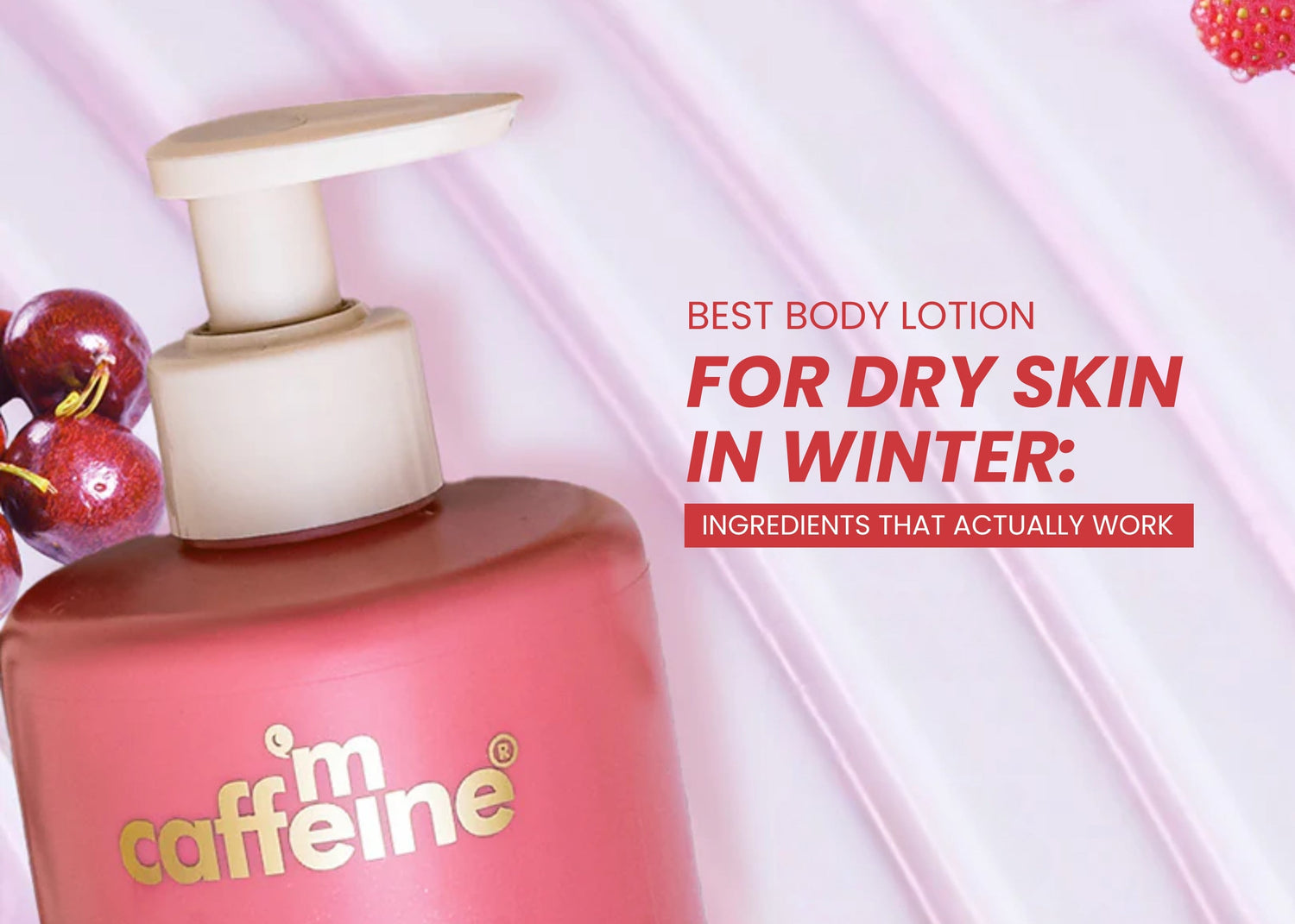 Best Body Lotion for Dry Skin in Winter: Ingredients That Actually Work