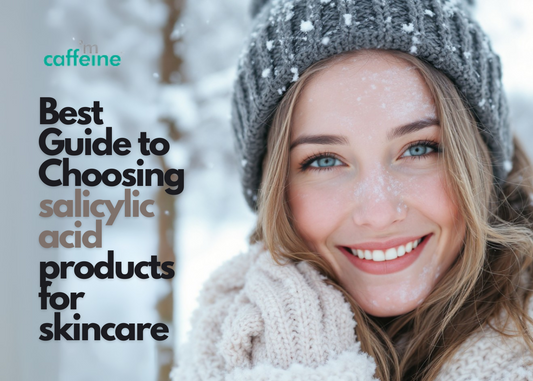 Guide to choosing salicylic acid products