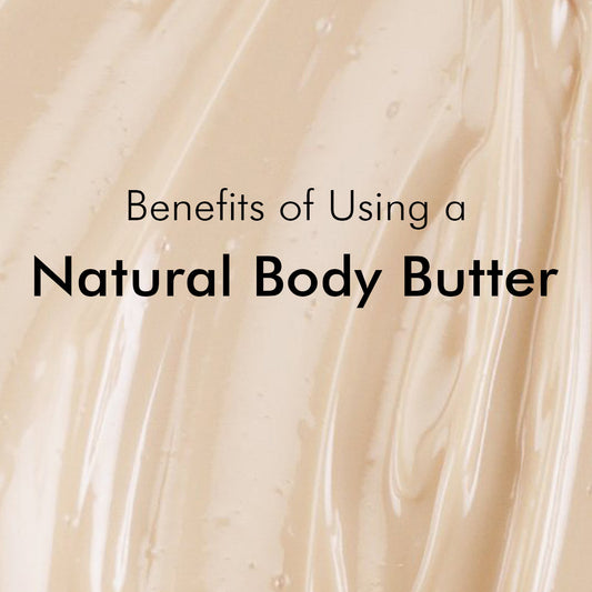 7 Benefits of Using a Natural Body Butter