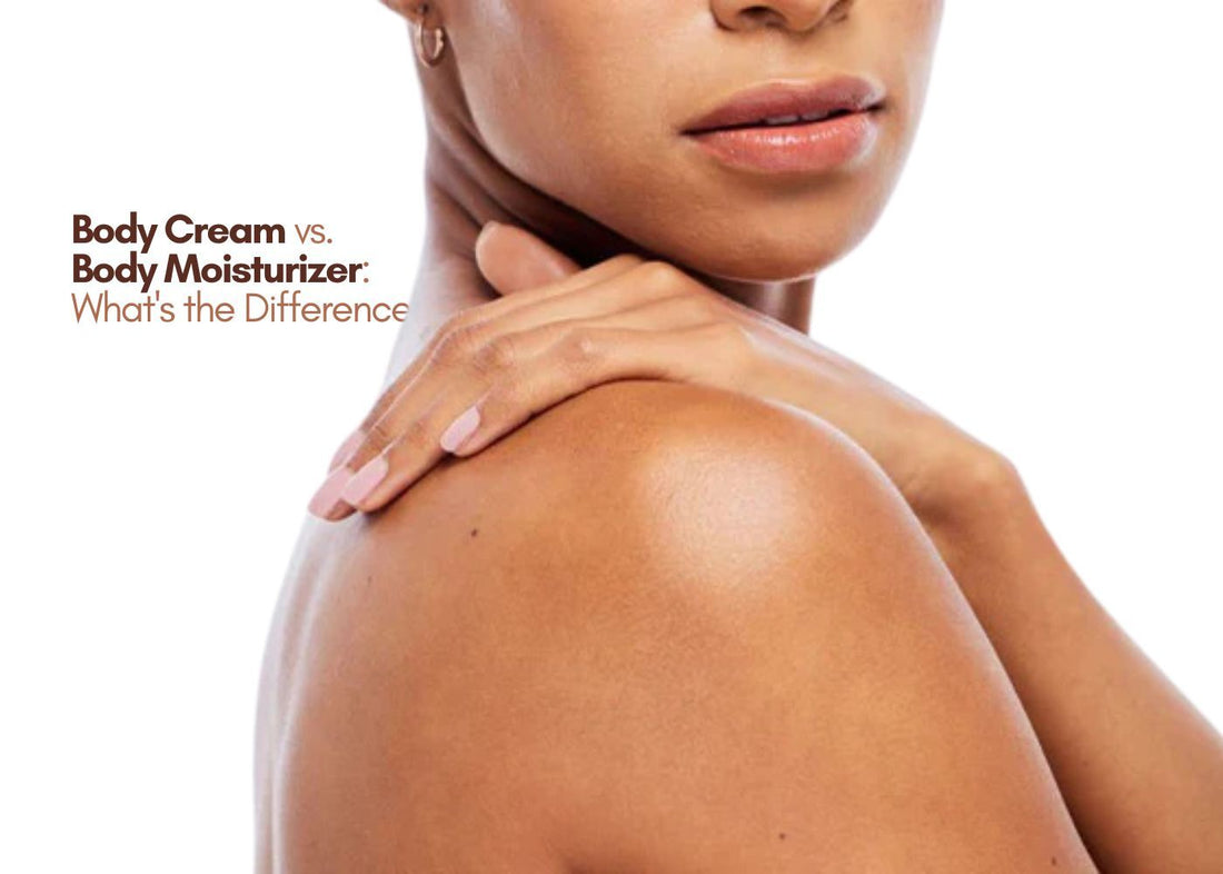 Body Cream vs. Body Moisturizer