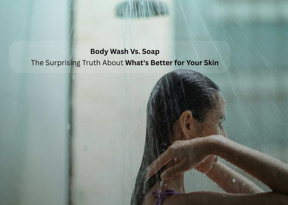 Body Wash Vs. Soap: What's Better for Your Skin