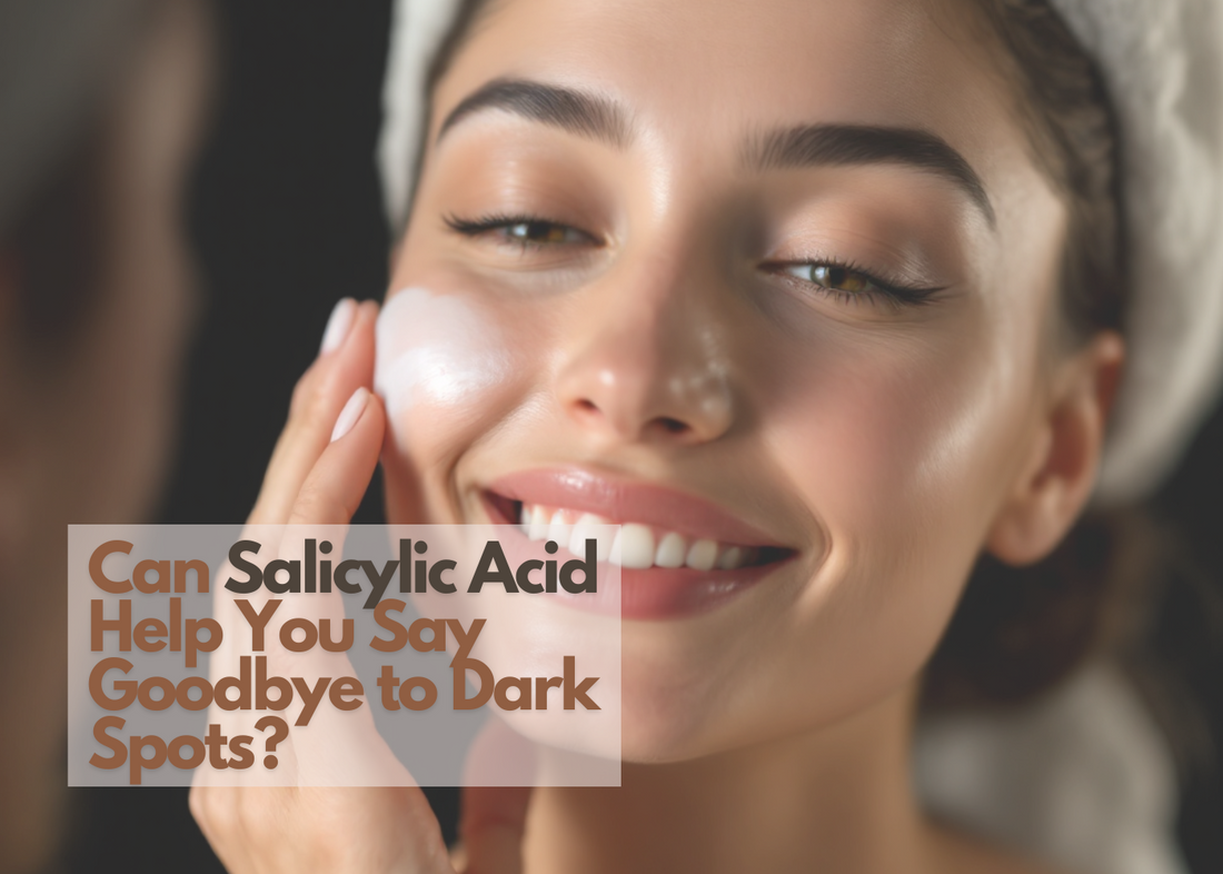Can Salicylic Acid Help With Dark Spots