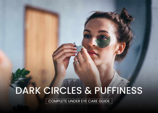 Dark Circles and Puffiness: Complete Under Eye Care Guide