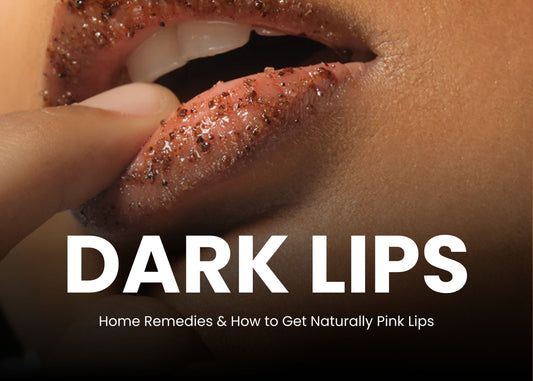 Dark Lips: Causes, Home Remedies & How to Get Naturally Pink Lips