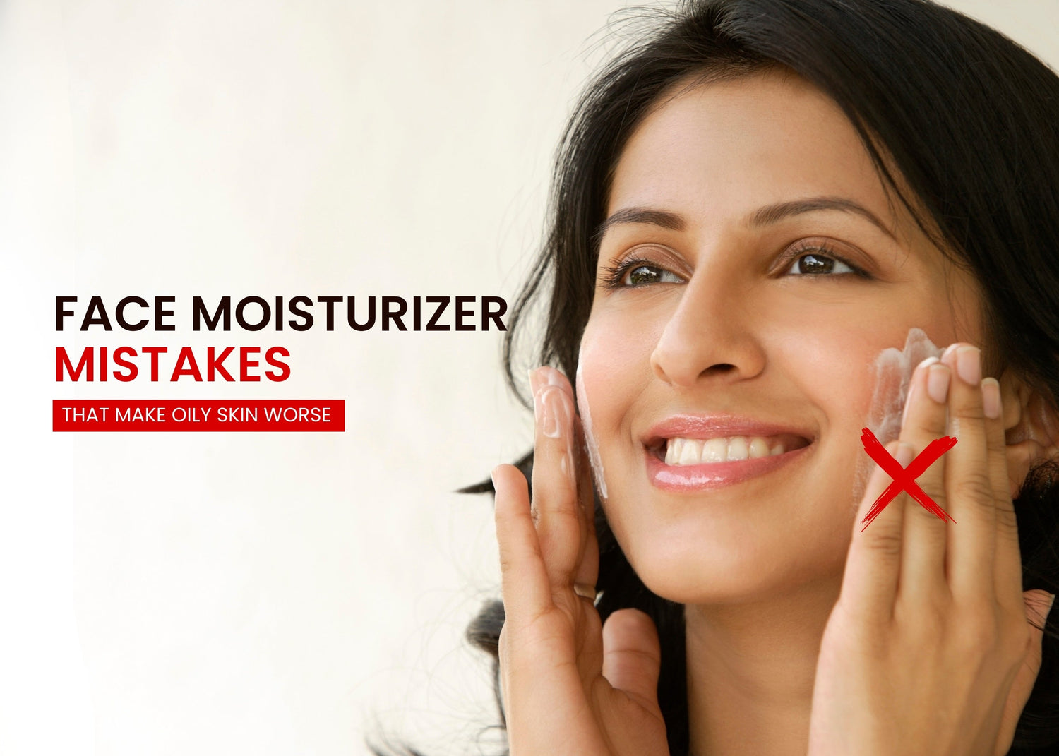 Face Moisturizer Mistakes That Make Oily Skin Worse