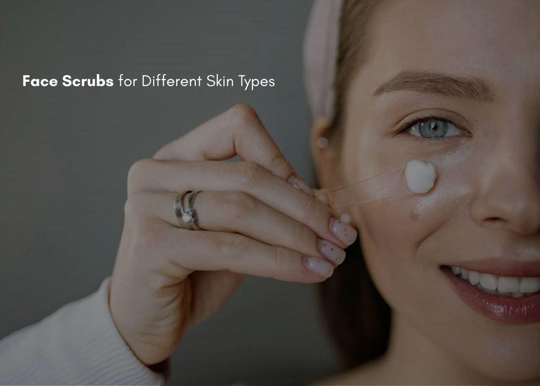 Face Scrubs for Different Skin Types