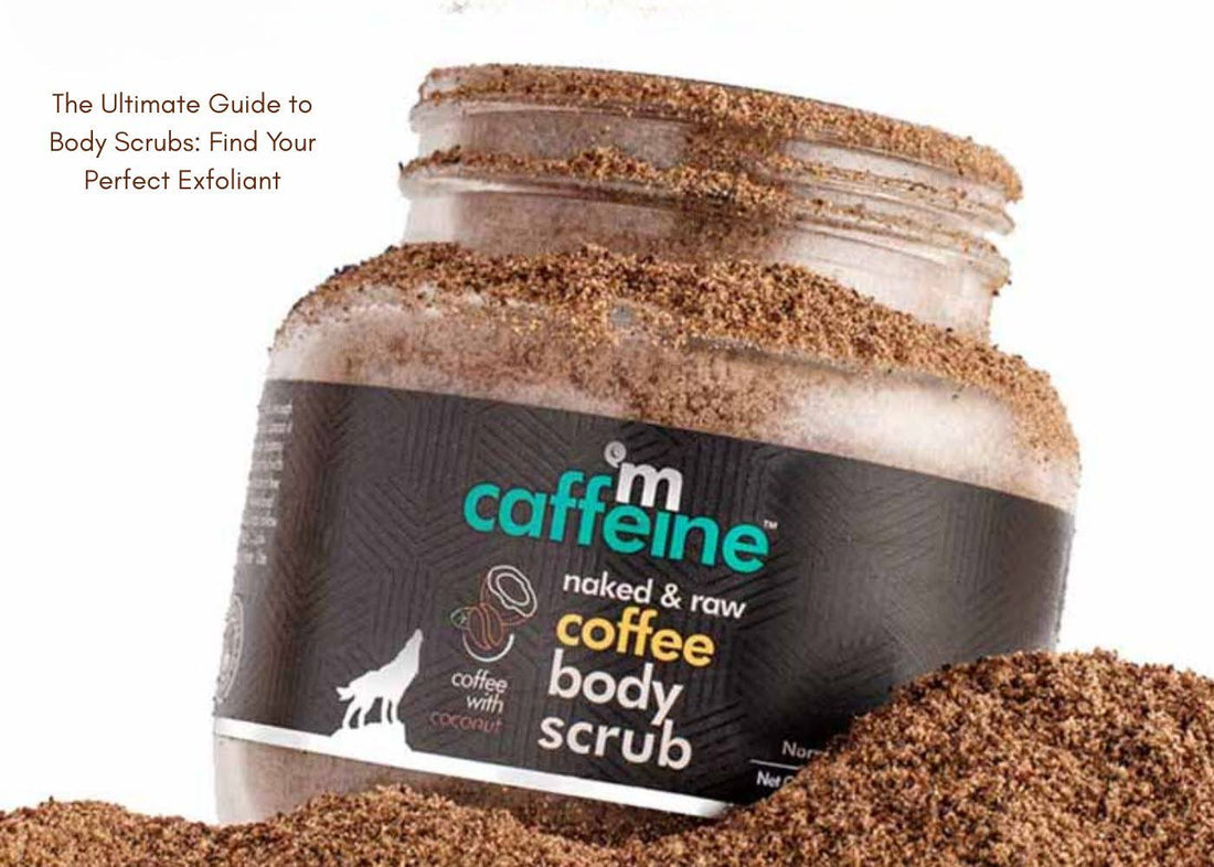 The Ultimate Guide to Body Scrubs: Find Your Perfect Exfoliant