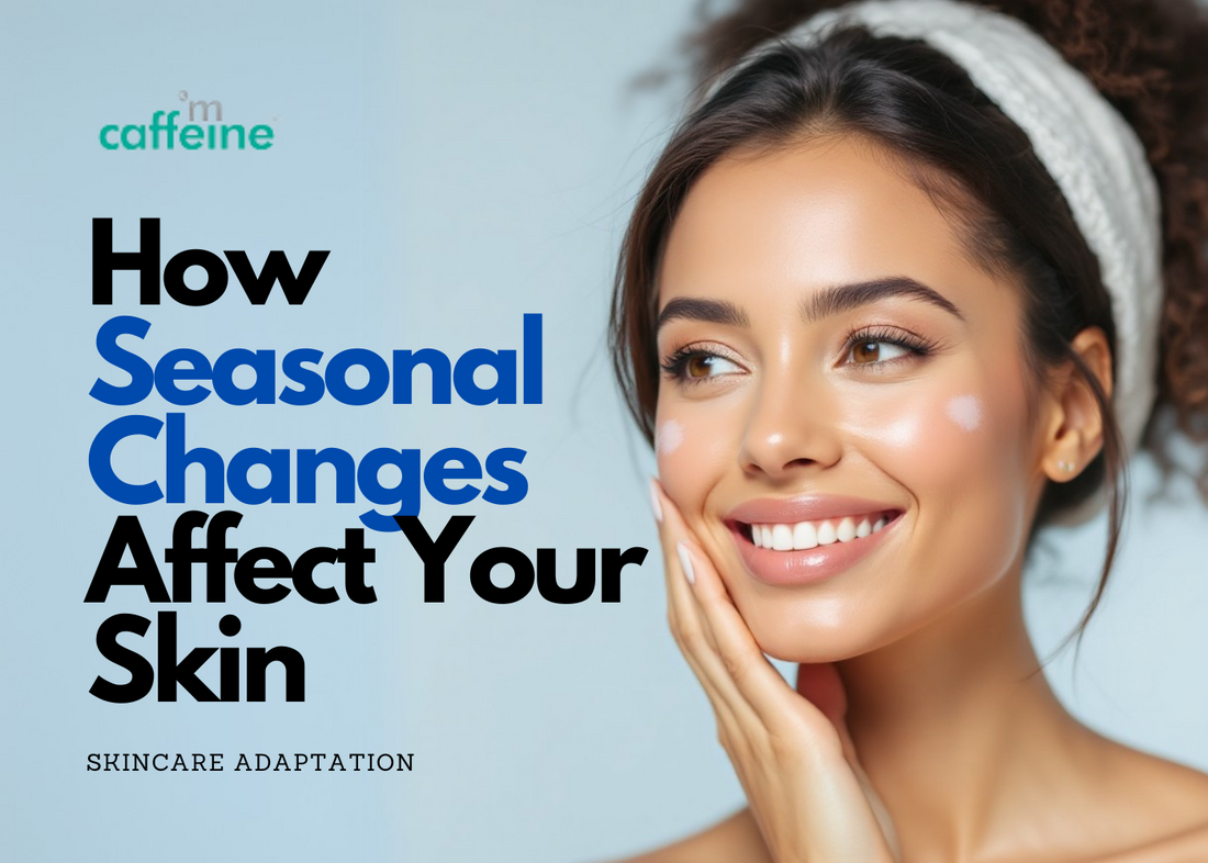 How seasonal changes affect yout skin