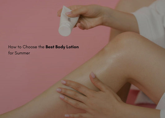How to Choose the best body lotion for summer
