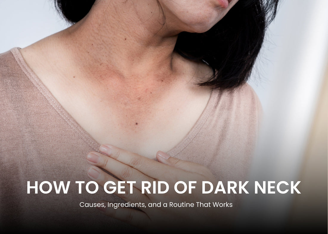 How to Get Rid of Dark Neck: Causes, Ingredients, and a Routine That Works