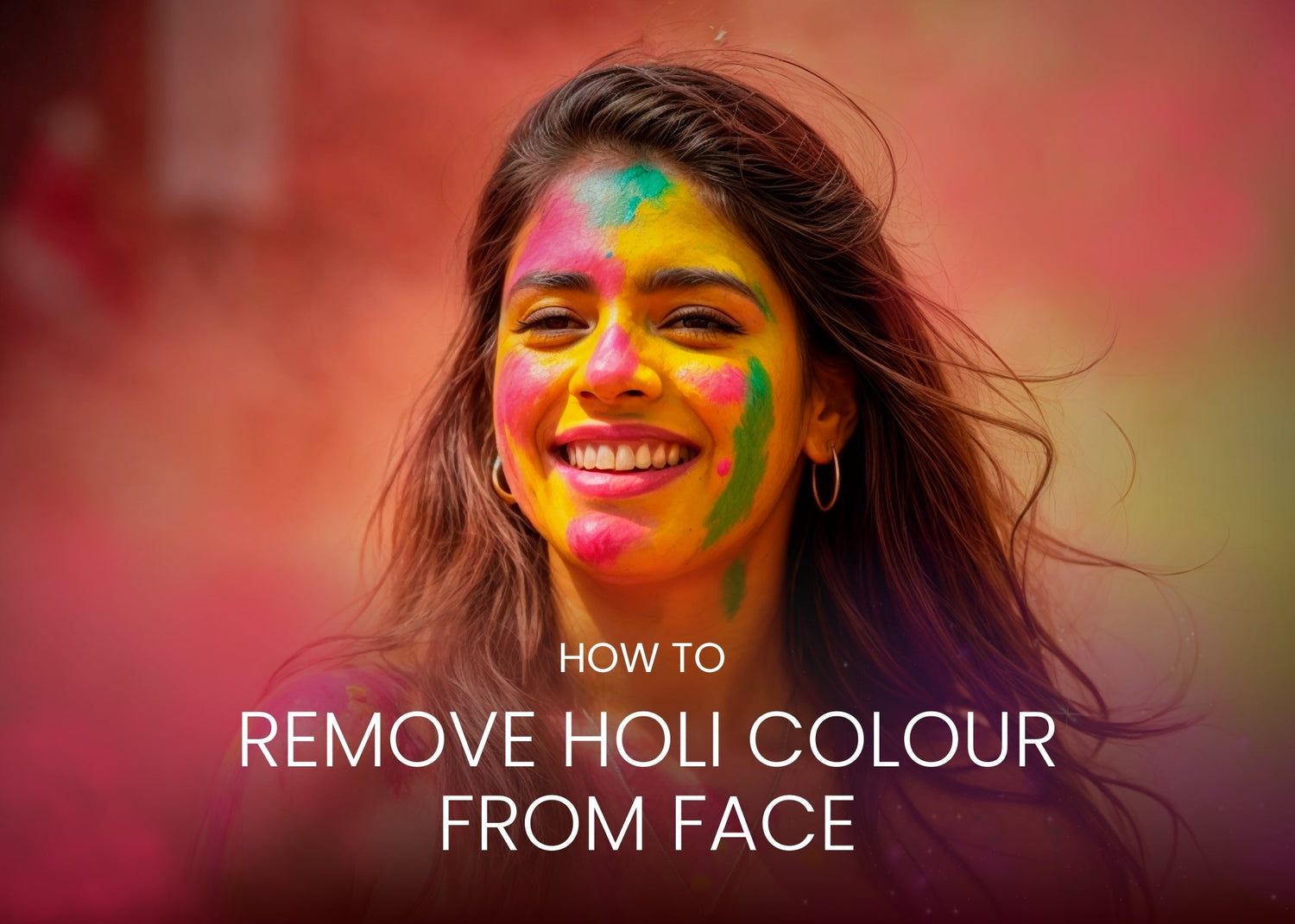 How to Remove Holi Colour from Face