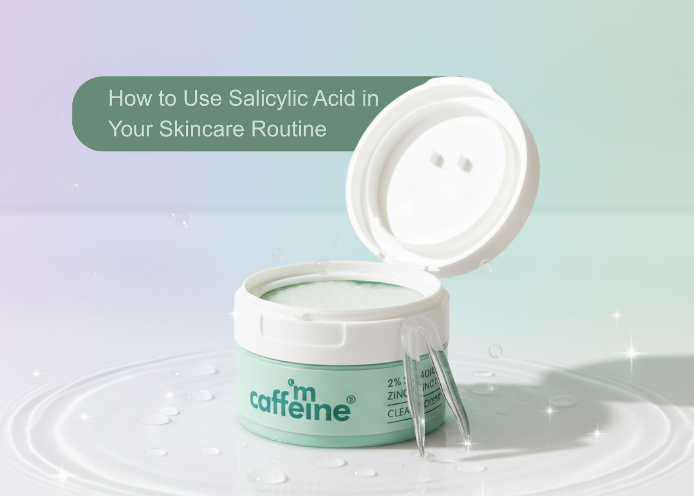 How to Use Salicylic Acid in Your Skincare Routine