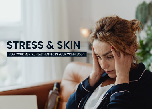 Stress and Skin: How Your Mental Health Affects Your Complexion