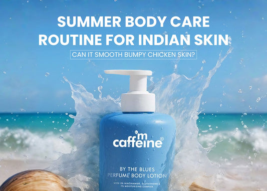 Summer Body Care Routine for Indian Skin