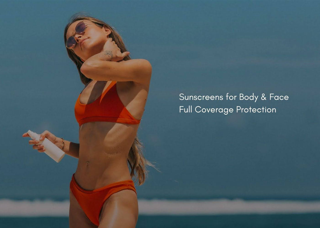Sunscreens for Body & Face: Full Coverage Protection