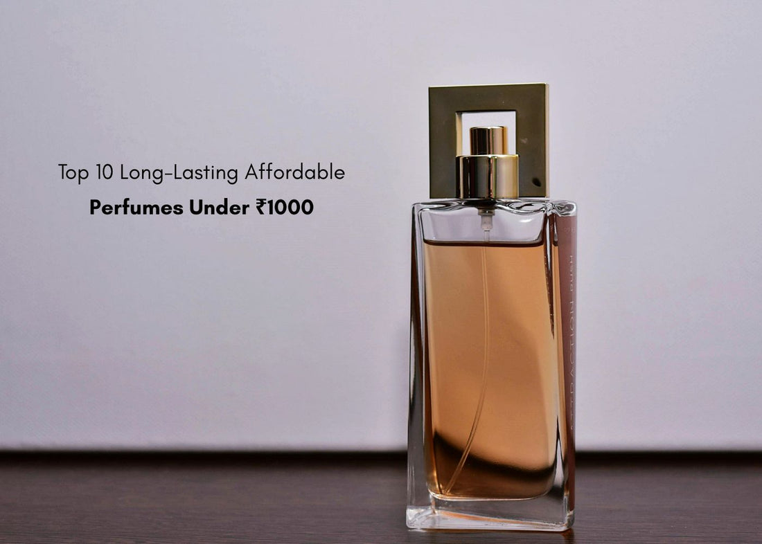 Top 10 Long-Lasting Affordable Perfumes Under ₹1000