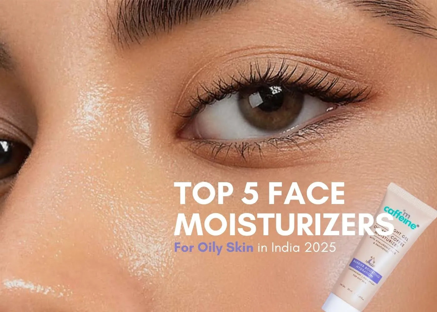 Top 5 Face Moisturizers for Oily Skin in India 2025