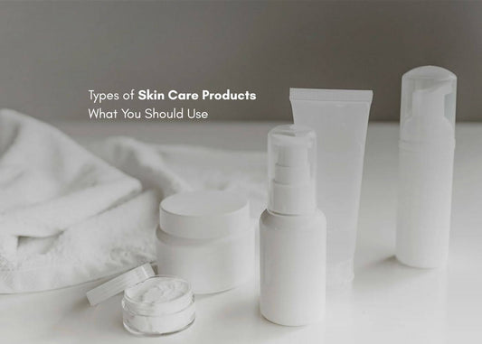 Types of Skin Care Products
