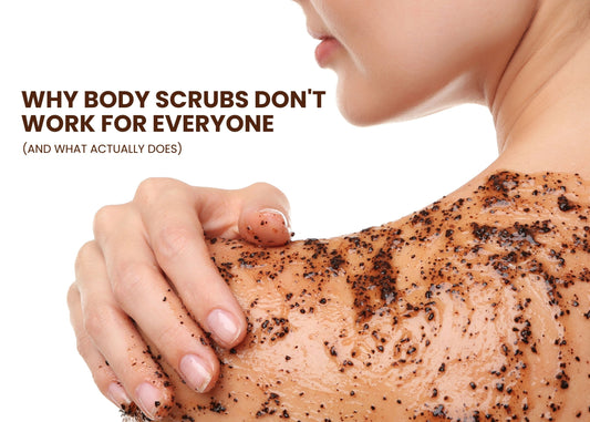 Why Body Scrubs Don't Work for Everyone (And What Actually Does)