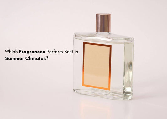 Which Fragrances Perform Best In Summer Climates?