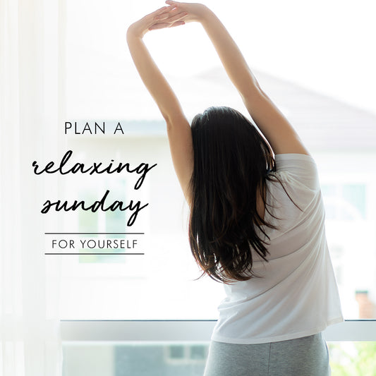 A Relaxing Sunday Plan For A Great Week Ahead