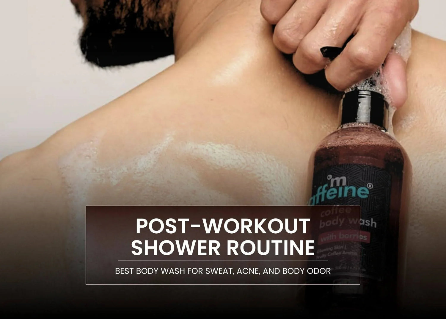 Post-Workout Shower Routine: Best Body Wash for Sweat, Acne, and Body Odor