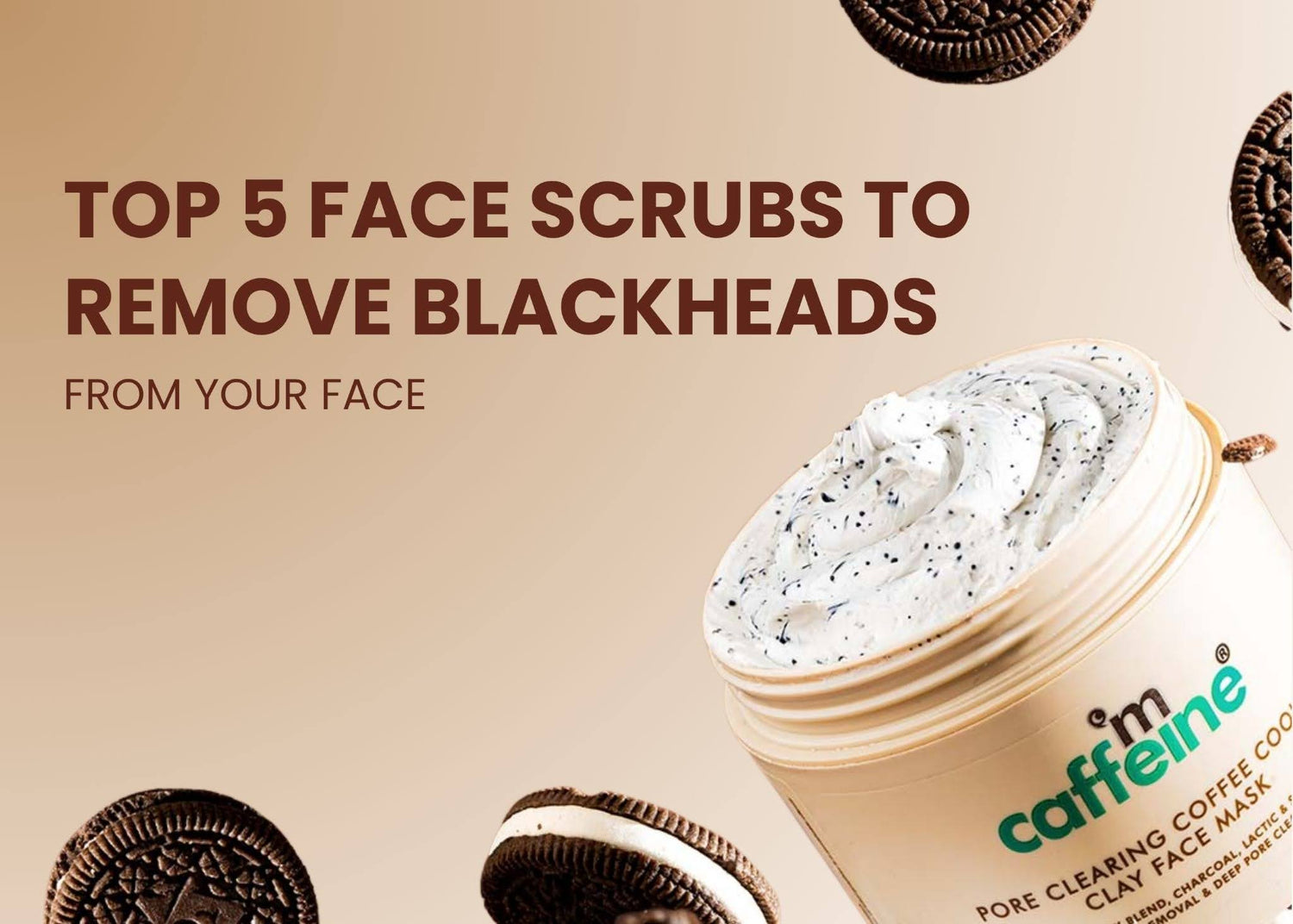 Top 5 Face Scrubs to Remove Blackheads from Your Face