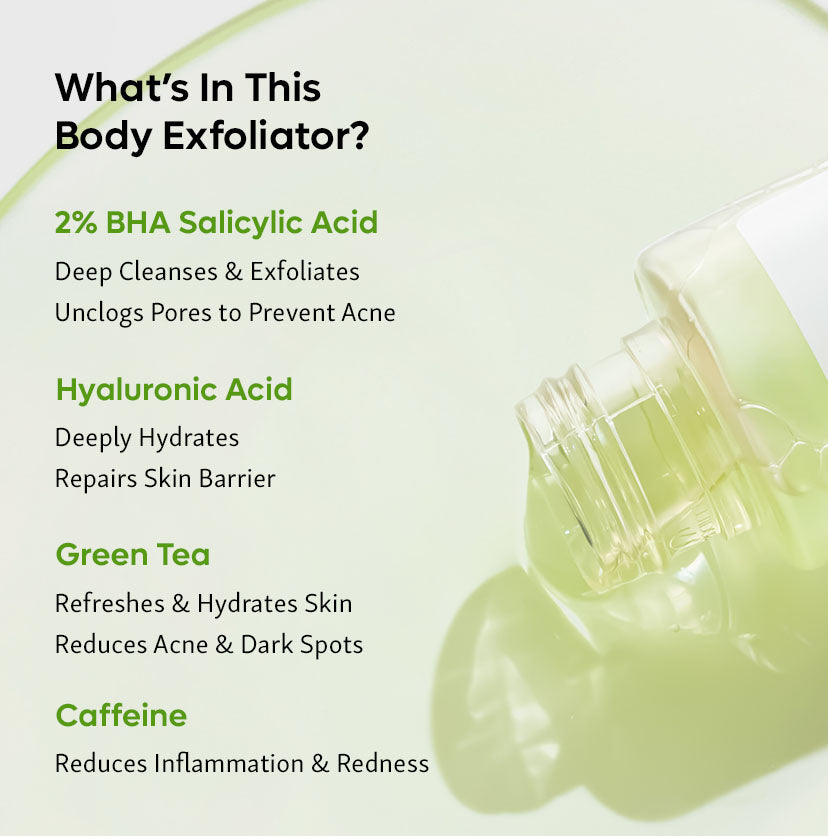 Green Tea & 2% BHA Salicylic Acid Body Exfoliator